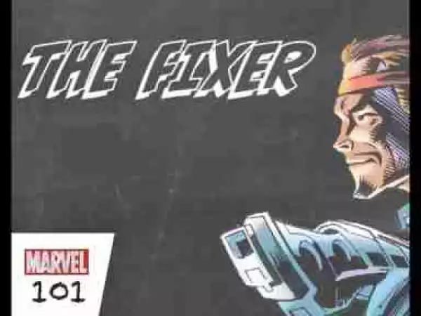 Video: The Fixer - Marvel 101